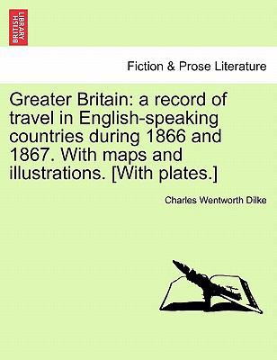 Greater Britain: A Record of Travel in English-... 1240911963 Book Cover