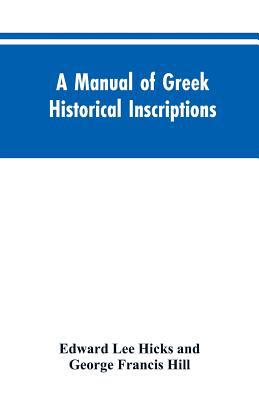 A manual of Greek historical inscriptions 9353604656 Book Cover