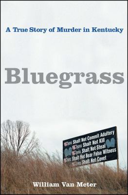 Bluegrass: A True Story of Murder in Kentucky 1416538690 Book Cover