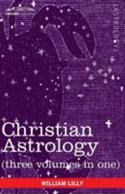 Christian Astrology (Three Volumes in One) 1616405430 Book Cover