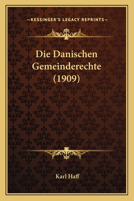 Die Danischen Gemeinderechte (1909) [German] 1168450829 Book Cover