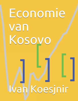 Economie van Kosovo [Dutch] B09328NJ5D Book Cover