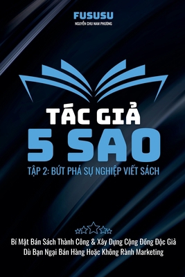 Tác Giả 5 Sao: Bứt Phá Sự Ngh... [Vietnamese] B0DMTX69Y8 Book Cover