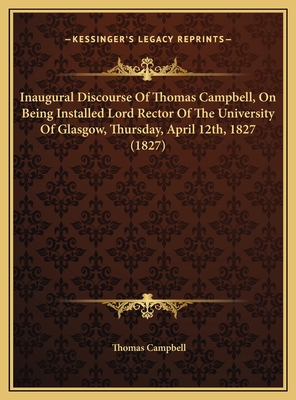 Inaugural Discourse Of Thomas Campbell, On Bein... 1169461786 Book Cover