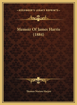 Memoir Of James Harris (1884) 1169536743 Book Cover