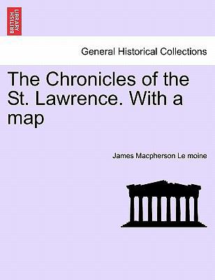 The Chronicles of the St. Lawrence. with a Map 1241444218 Book Cover