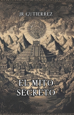 El Mito Secreto [Spanish] B0DRPNGT97 Book Cover