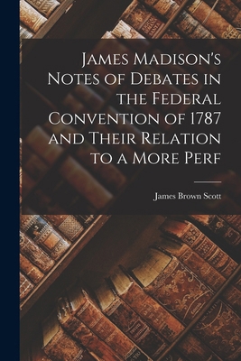 James Madison's Notes of Debates in the Federal... 1015404170 Book Cover