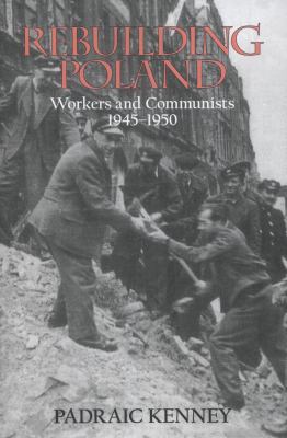 Rebuilding Poland: Workers and Communists, 1945... 080147793X Book Cover