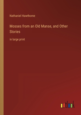Mosses from an Old Manse, and Other Stories: in... 3368252887 Book Cover