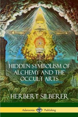 Hidden Symbolism of Alchemy and the Occult Arts 1387890875 Book Cover