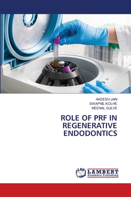 Role of Prf in Regenerative Endodontics 6208010128 Book Cover