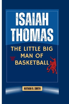 Isaiah Thomas: The Little Big Man of Basketball            Book Cover