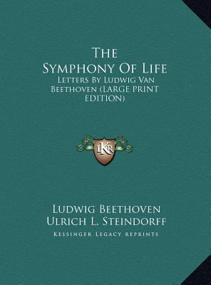 The Symphony of Life: Letters by Ludwig Van Bee... [Large Print] 1169950809 Book Cover