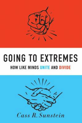 Going to Extremes: How Like Minds Unite and Divide 0195378016 Book Cover