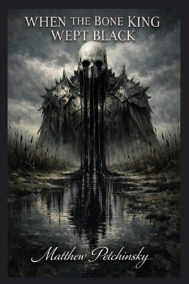 When the Bone King Wept Black B0GNVN3GFM Book Cover