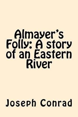 Almayer's Folly: A story of an Eastern River 1545594597 Book Cover