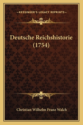Deutsche Reichshistorie (1754) [German] 1166072029 Book Cover