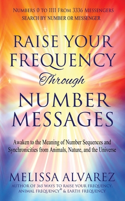 Raise Your Frequency Through Number Messages: A... 1596111550 Book Cover