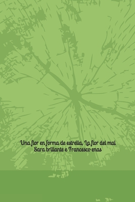 Una flor en forma de estrella: la flor del mal ... [Spanish]            Book Cover
