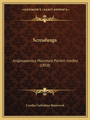 Screadunga: Anglosaxonica Maximam Partem Inedit... [Latin] 1165755297 Book Cover