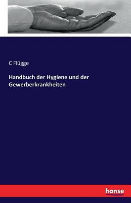 Handbuch der Hygiene und der Gewerberkrankheiten [German] 374284198X Book Cover