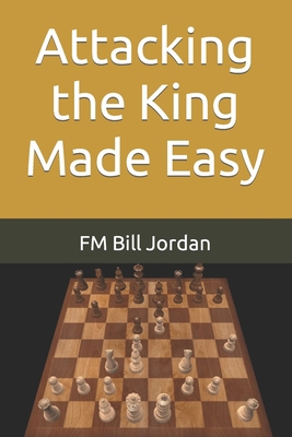 Attacking the King Made Easy B094LGBWDJ Book Cover