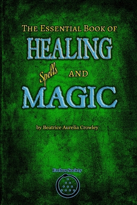 The Essential Book of Healing Spells and Magic 1912461668 Book Cover