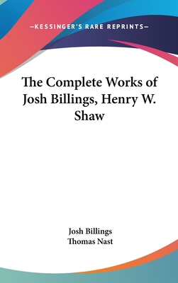 The Complete Works of Josh Billings, Henry W. Shaw 0548222088 Book Cover
