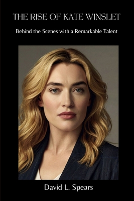 The Rise of Kate Winslet: Behind the Scenes wit...            Book Cover