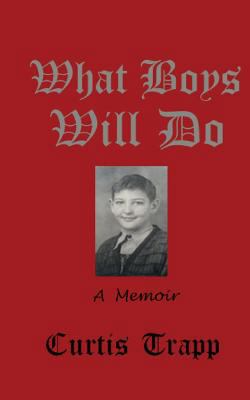 What Boys Will Do: A Memoir 1537112023 Book Cover