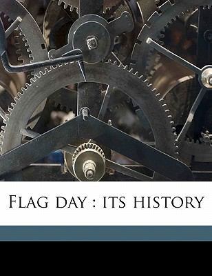 Flag Day: Its History 1177423758 Book Cover