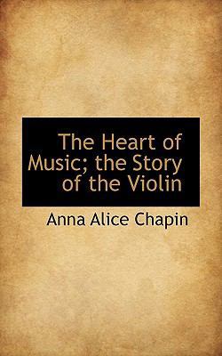 The Heart of Music; The Story of the Violin 1113751657 Book Cover