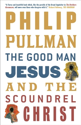 The Good Man Jesus and the Scoundrel Christ 0307399222 Book Cover