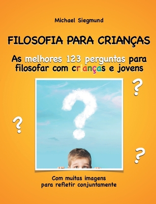 Filosofia Para Crianças: As melhores 123 pergun... [Portuguese] 8413268621 Book Cover