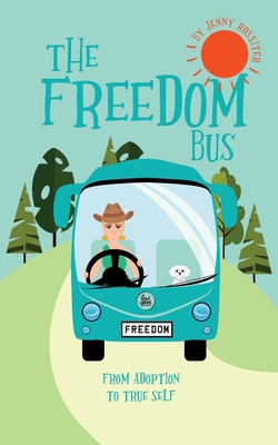 The Freedom Bus: From Adoption to True Self 1006363289 Book Cover