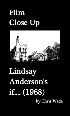 Film Close Up: Lindsay Anderson's if.... 1291961828 Book Cover