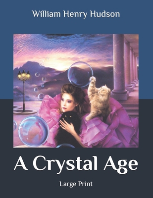 A Crystal Age: Large Print B086PLNKGX Book Cover