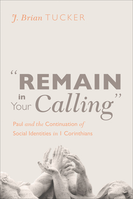 "Remain in Your Calling": Paul and the Continua... 1498260462 Book Cover