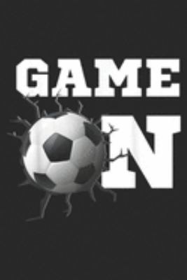 Game On: Game On Soccer Player Sports Lover Gifts Coach Journal/Notebook Blank Lined Ruled 6x9 100 Pages