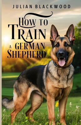 How to Train a German Shepherd            Book Cover