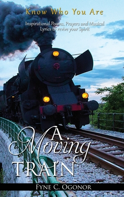A Moving Train: Know Who You Are 1951460189 Book Cover