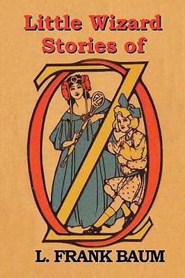 Little Wizard Stories of Oz 1604442174 Book Cover