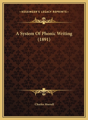 A System Of Phonic Writing (1891) 1169435882 Book Cover