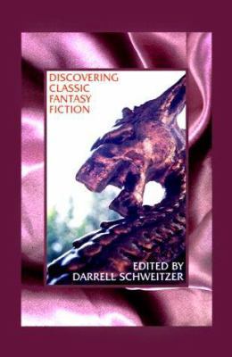 Discovering Classic Fantasy Fiction: Essays on ... 1587150050 Book Cover