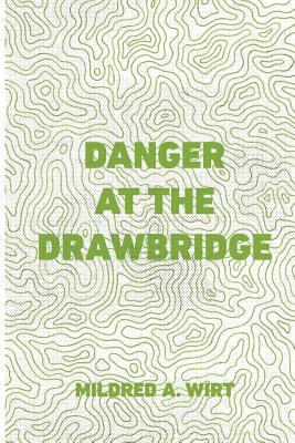Danger at the Drawbridge 1523357967 Book Cover