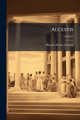 Alcestis; Volume 1 1149266139 Book Cover