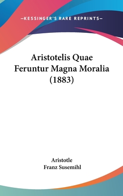Aristotelis Quae Feruntur Magna Moralia (1883) 1104027747 Book Cover