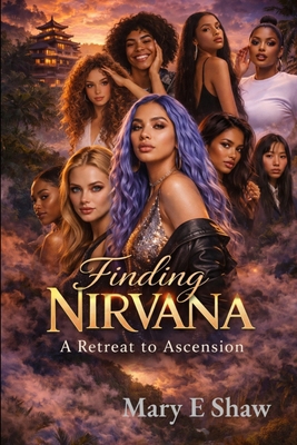 A Retreat to Ascension: Finding Nirvana B0GPWDSJBG Book Cover