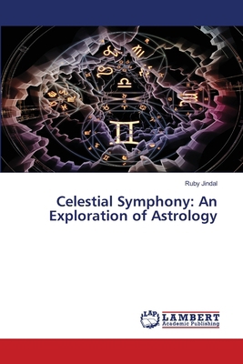 Celestial Symphony: An Exploration of Astrology 6207651693 Book Cover